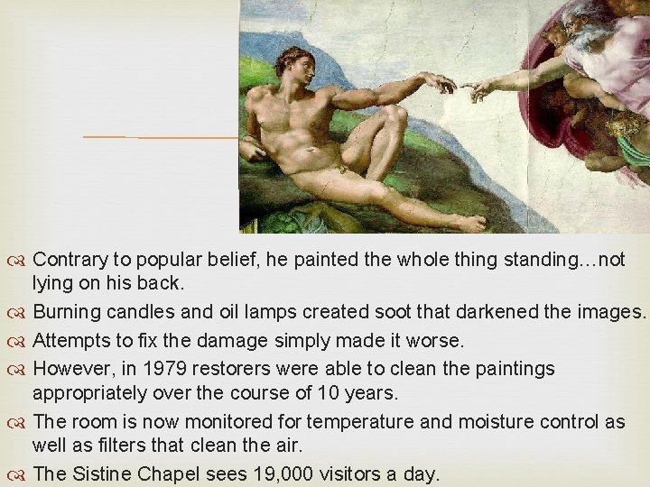  Contrary to popular belief, he painted the whole thing standing…not lying on his