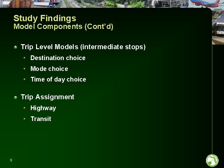 Study Findings Model Components (Cont’d) Trip Level Models (intermediate stops) • Destination choice •