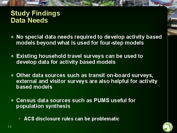 Study Findings Data Needs No special data needs required to develop activity based models