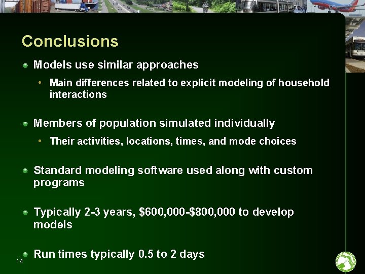 Conclusions Models use similar approaches • Main differences related to explicit modeling of household