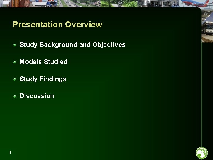 Presentation Overview Study Background and Objectives Models Studied Study Findings Discussion 1 
