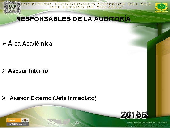 RESPONSABLES DE LA AUDITORÍA Ø Área Académica Ø Asesor Interno Ø Asesor Externo (Jefe