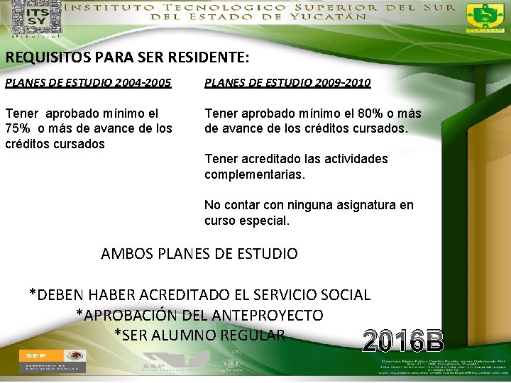 REQUISITOS PARA SER RESIDENTE: PLANES DE ESTUDIO 2004 -2005 PLANES DE ESTUDIO 2009 -2010