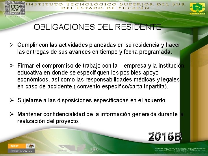 OBLIGACIONES DEL RESIDENTE Ø Cumplir con las actividades planeadas en su residencia y hacer