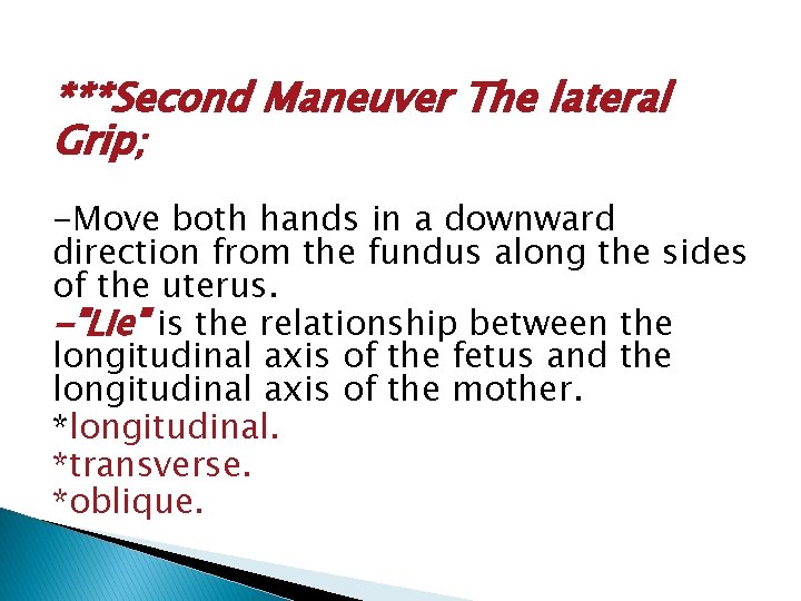 ***Second Maneuver The lateral Grip; -Move both hands in a downward direction from the