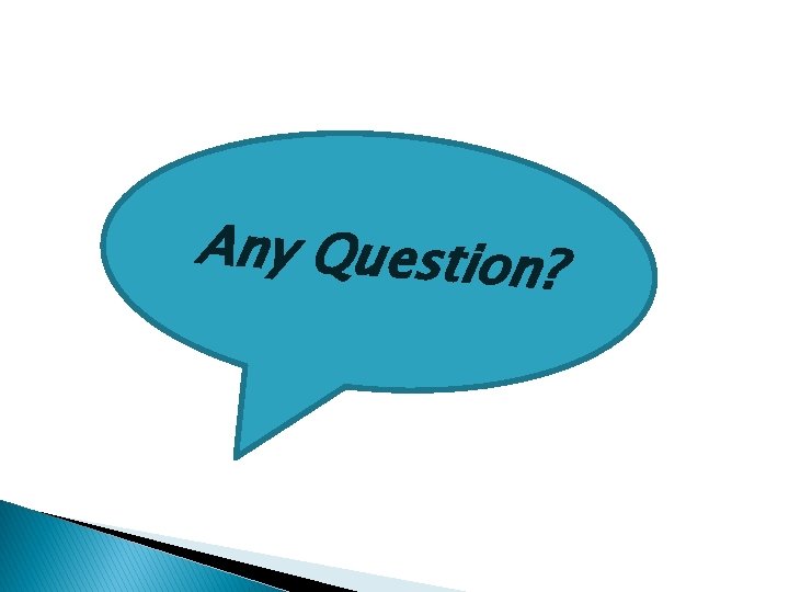 Any Question? 