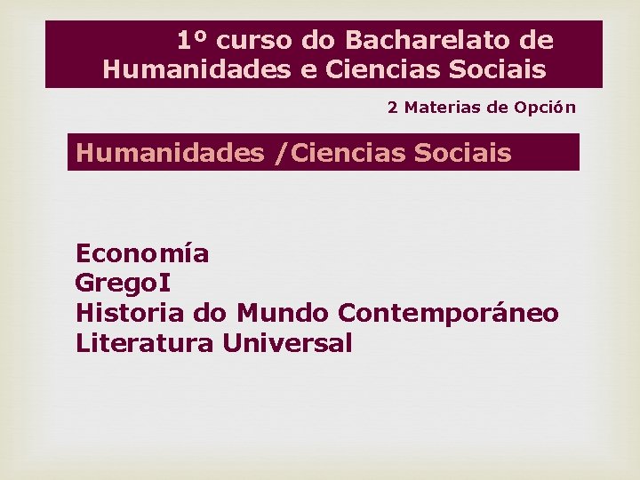 1º curso do Bacharelato de Humanidades e Ciencias Sociais 2 Materias de Opción Humanidades