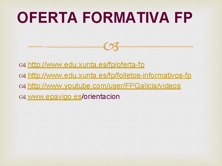 OFERTA FORMATIVA FP http: //www. edu. xunta. es/fp/oferta-fp http: //www. edu. xunta. es/fp/folletos-informativos-fp http: