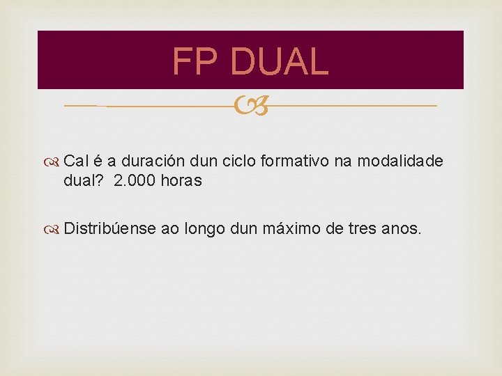 FP DUAL Cal é a duración dun ciclo formativo na modalidade dual? 2. 000