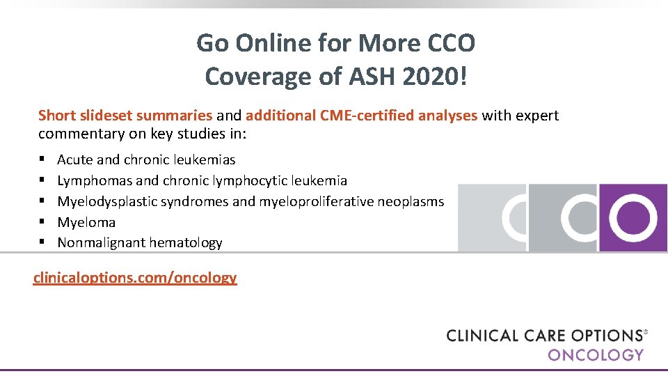 Go Online for More CCO Coverage of ASH 2020! Short slideset summaries and additional