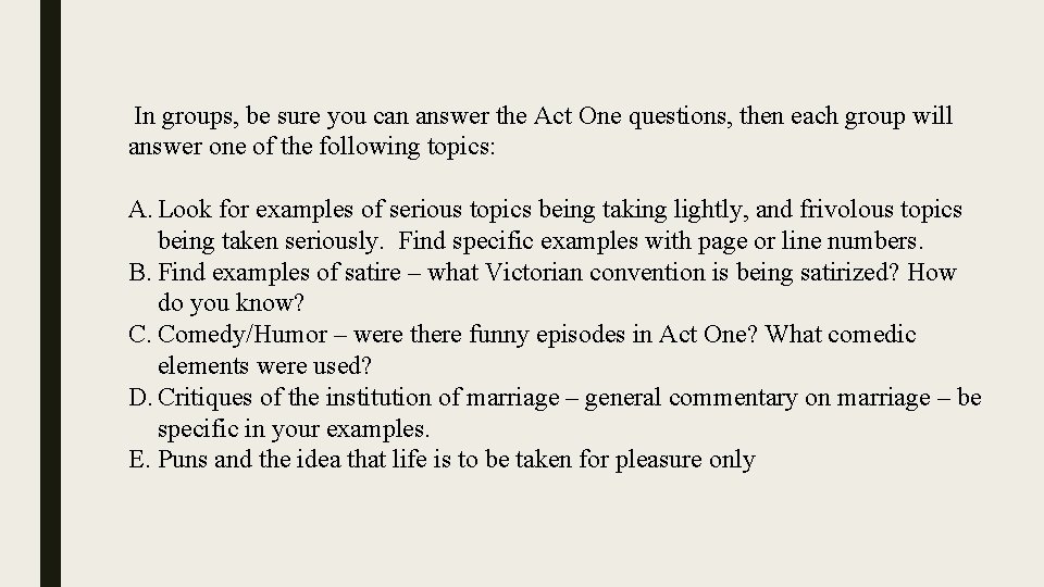 In groups, be sure you can answer the Act One questions, then each group