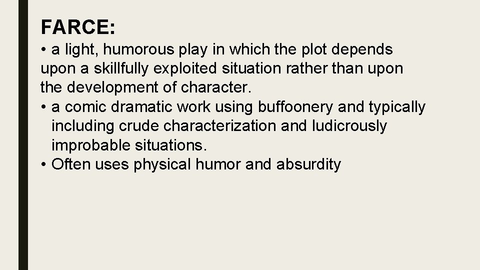 FARCE: • a light, humorous play in which the plot depends upon a skillfully