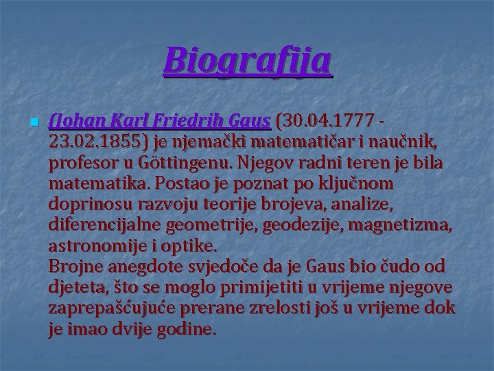 Biografija n (Johan Karl Friedrih Gaus (30. 04. 1777 23. 02. 1855) je njemački