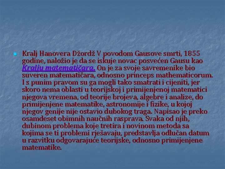 n Kralj Hanovera Džordž V povodom Gausove smrti, 1855 godine, naložio je da se