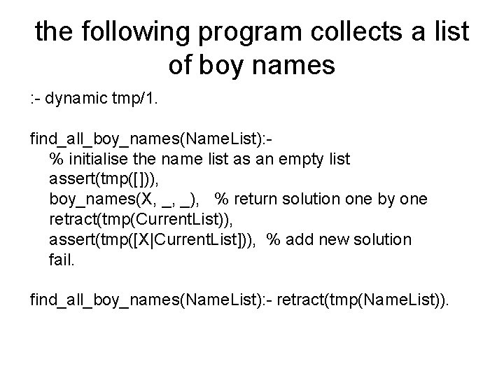 the following program collects a list of boy names : - dynamic tmp/1. find_all_boy_names(Name.