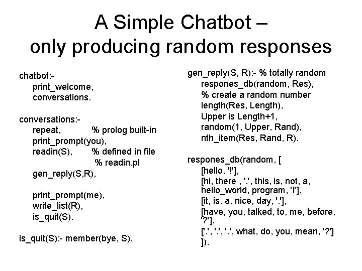 A Simple Chatbot – only producing random responses chatbot: print_welcome, conversations: repeat, % prolog