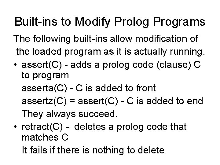 Built-ins to Modify Prolog Programs The following built-ins allow modification of the loaded program