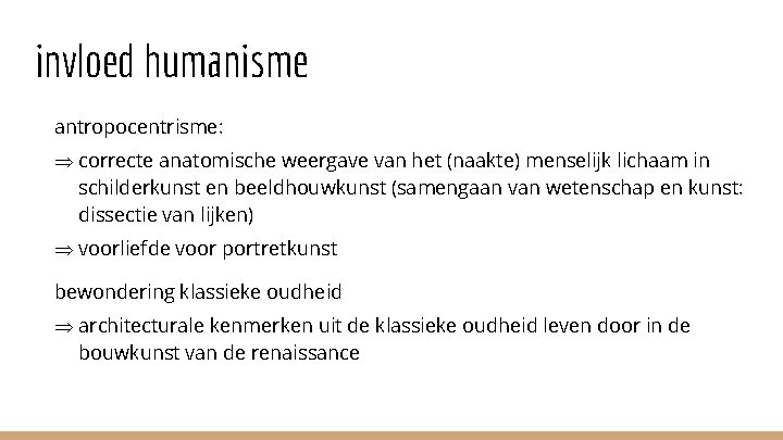 invloed humanisme antropocentrisme: Þ correcte anatomische weergave van het (naakte) menselijk lichaam in schilderkunst