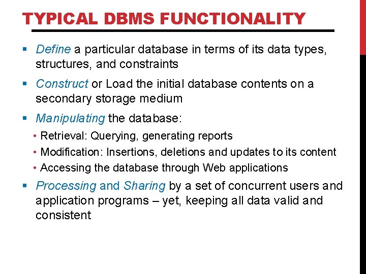 TYPICAL DBMS FUNCTIONALITY § Define a particular database in terms of its data types, TYPICAL DBMS FUNCTIONALITY § Define a particular database in terms of its data types,