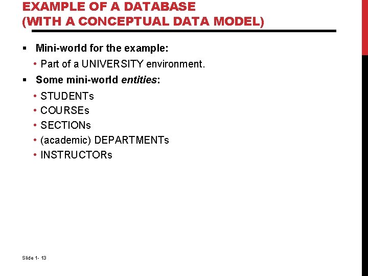 EXAMPLE OF A DATABASE (WITH A CONCEPTUAL DATA MODEL) § Mini-world for the example: EXAMPLE OF A DATABASE (WITH A CONCEPTUAL DATA MODEL) § Mini-world for the example: