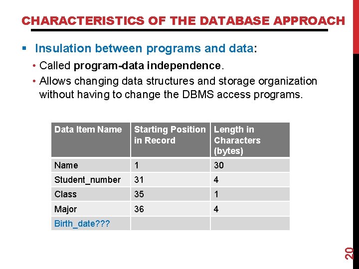 CHARACTERISTICS OF THE DATABASE APPROACH § Insulation between programs and data: • Called program-data CHARACTERISTICS OF THE DATABASE APPROACH § Insulation between programs and data: • Called program-data