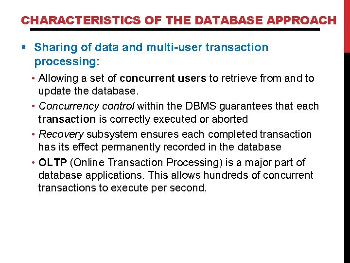 CHARACTERISTICS OF THE DATABASE APPROACH § Sharing of data and multi-user transaction processing: • CHARACTERISTICS OF THE DATABASE APPROACH § Sharing of data and multi-user transaction processing: •
