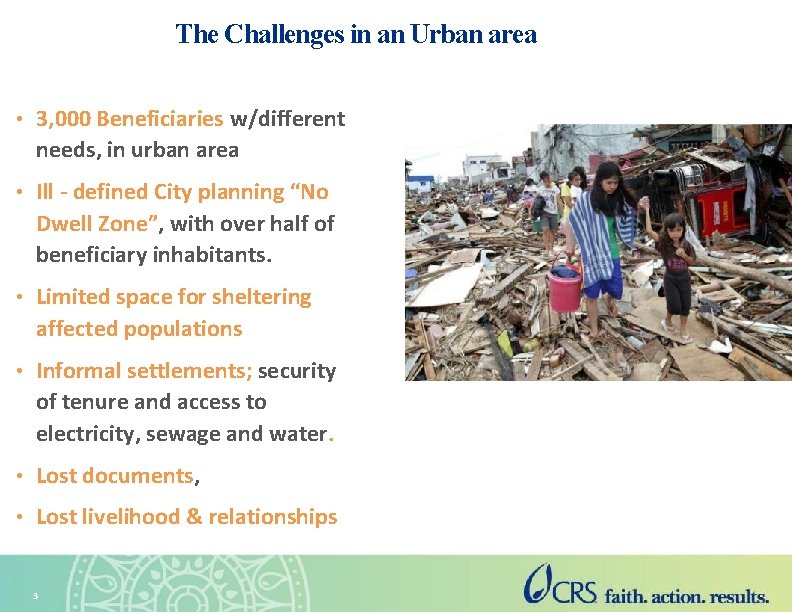 The Challenges in an Urban area • 3, 000 Beneficiaries w/different needs, in urban