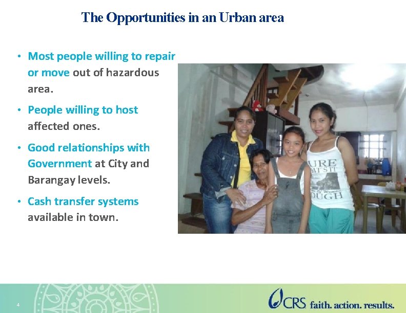 The Opportunities in an Urban area • Most people willing to repair or move