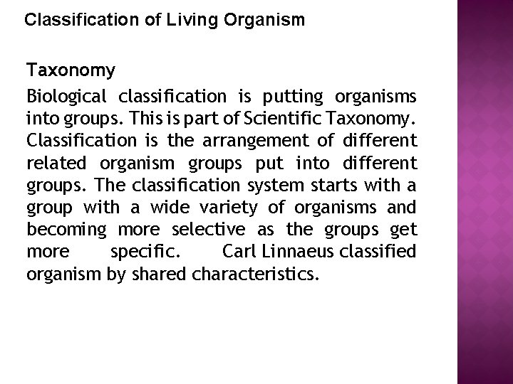Classification of Living Organism Taxonomy Biological classification is putting organisms into groups. This is