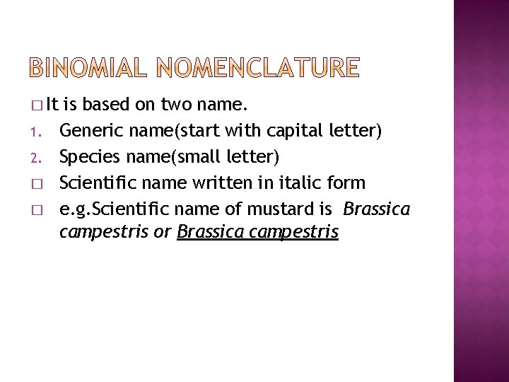 � It 1. 2. � � is based on two name. Generic name(start with