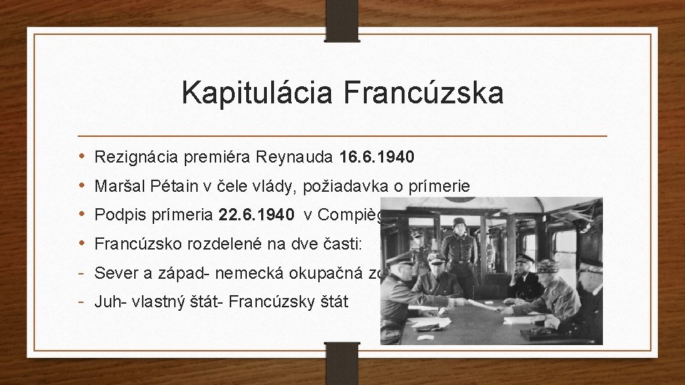 Kapitulácia Francúzska • • - Rezignácia premiéra Reynauda 16. 6. 1940 Maršal Pétain v