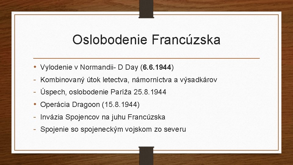 Oslobodenie Francúzska • • - Vylodenie v Normandii- D Day (6. 6. 1944) Kombinovaný