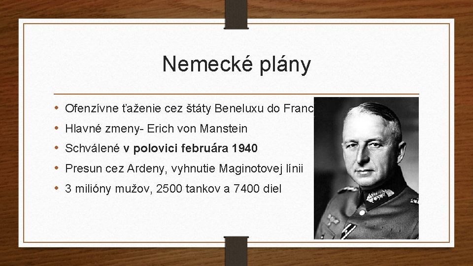 Nemecké plány • • • Ofenzívne ťaženie cez štáty Beneluxu do Francúzska Hlavné zmeny-