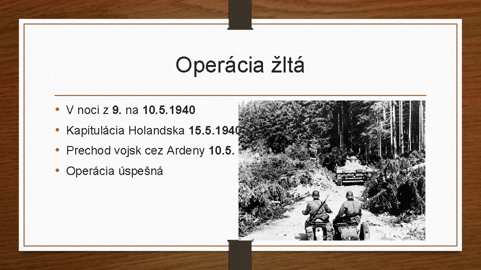 Operácia žltá • • V noci z 9. na 10. 5. 1940 Kapitulácia Holandska