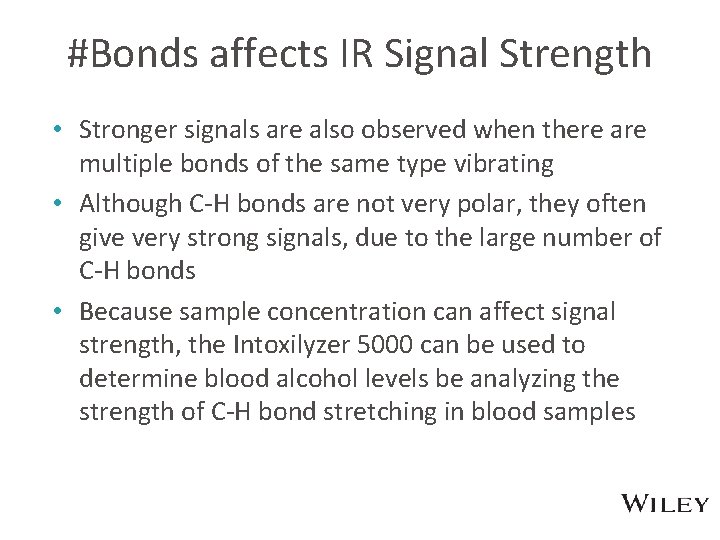 #Bonds affects IR Signal Strength • Stronger signals are also observed when there are