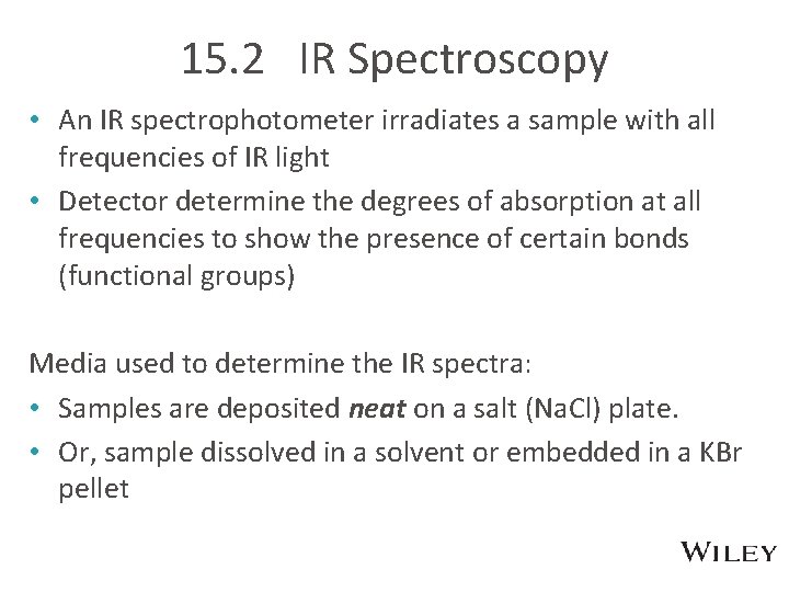 15. 2 IR Spectroscopy • An IR spectrophotometer irradiates a sample with all frequencies