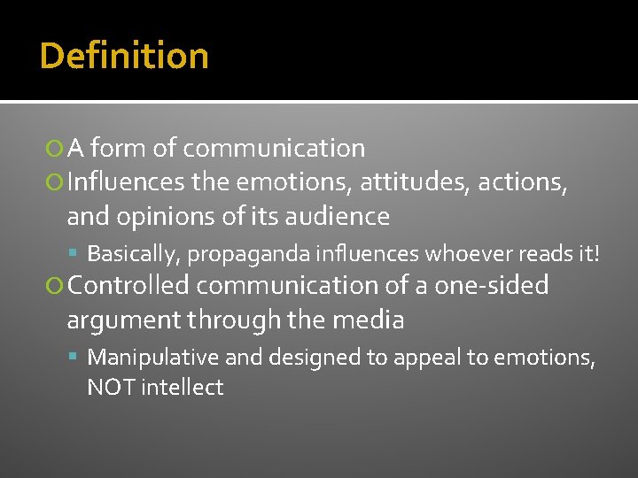 Definition A form of communication Influences the emotions, attitudes, actions, and opinions of its