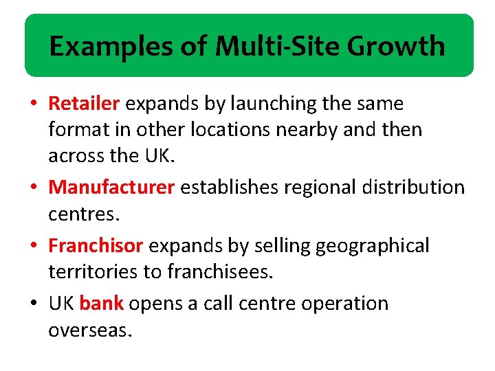 Examples of Multi-Site Growth • Retailer expands by launching the same format in other