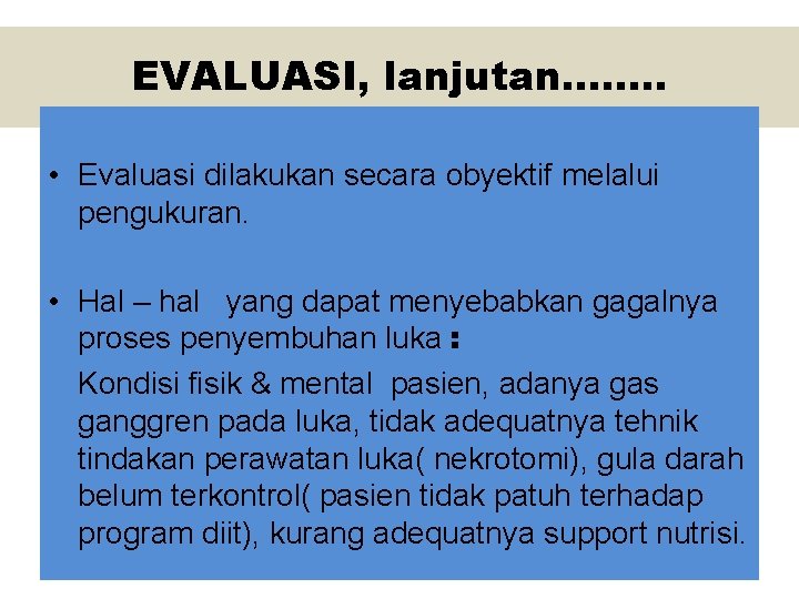 EVALUASI, lanjutan……. . • Evaluasi dilakukan secara obyektif melalui pengukuran. • Hal – hal