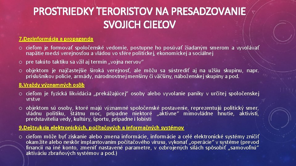 PROSTRIEDKY TERORISTOV NA PRESADZOVANIE SVOJICH CIEĽOV 7. Dezinformácia a propaganda o cieľom je formovať