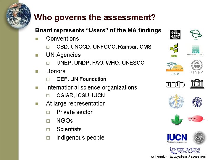 Who governs the assessment? Board represents “Users” of the MA findings n Conventions o