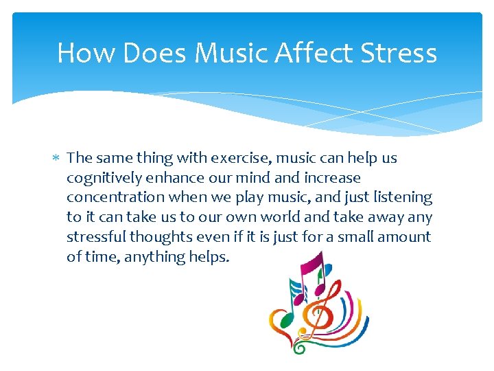 How Does Music Affect Stress The same thing with exercise, music can help us
