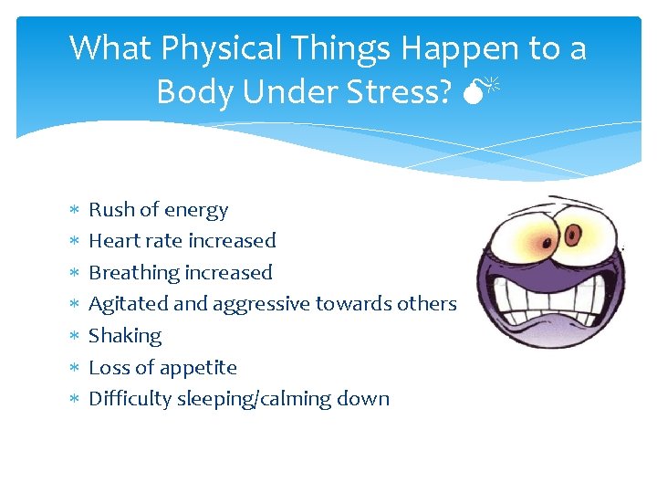 What Physical Things Happen to a Body Under Stress? M Rush of energy Heart