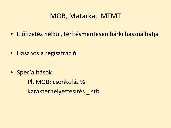 MOB, Matarka, MTMT • Előfizetés nélkül, térítésmentesen bárki használhatja • Hasznos a regisztráció •