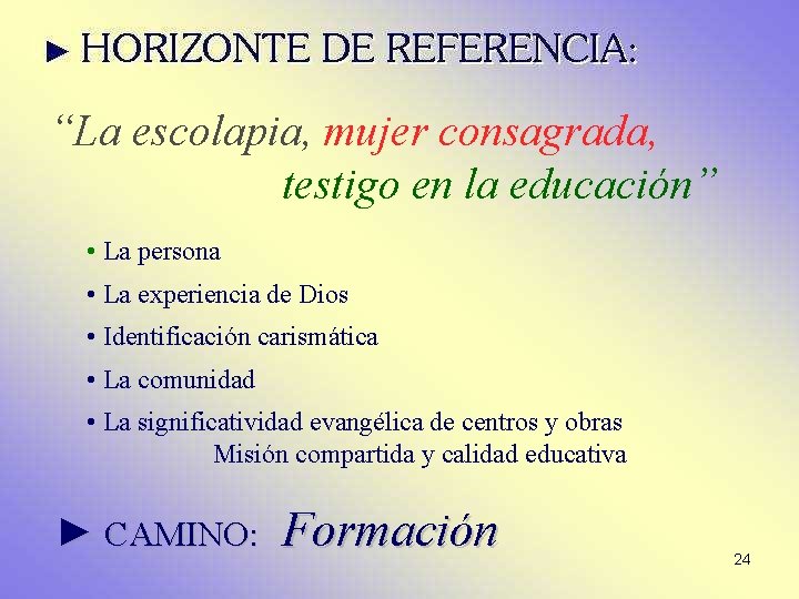 “La escolapia, mujer consagrada, testigo en la educación” • La persona • La experiencia