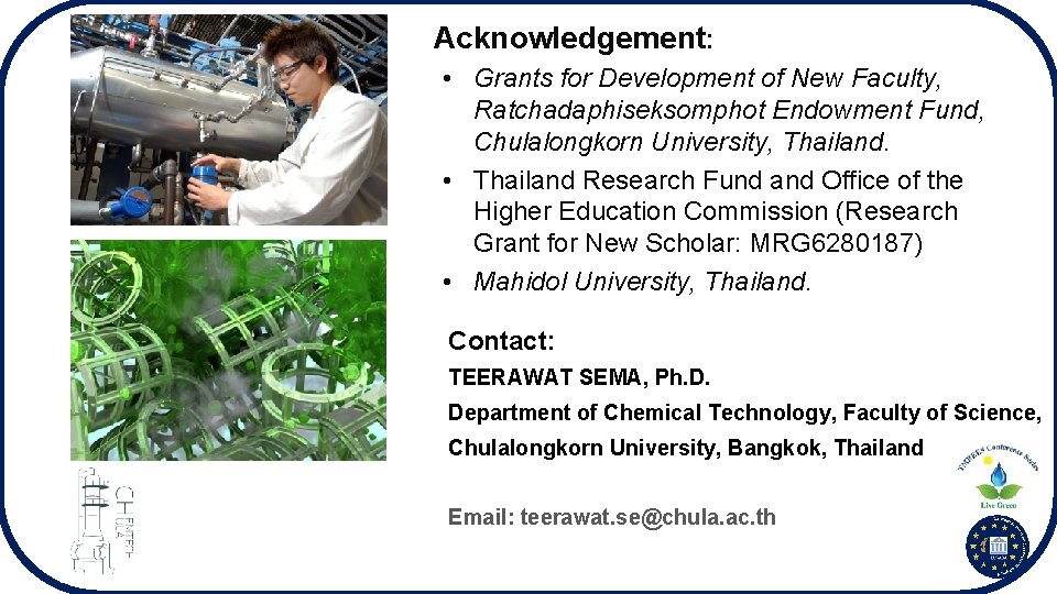 Acknowledgement: • Grants for Development of New Faculty, Ratchadaphiseksomphot Endowment Fund, Chulalongkorn University, Thailand.