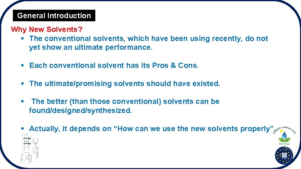 General Introduction Why New Solvents? § The conventional solvents, which have been using recently,
