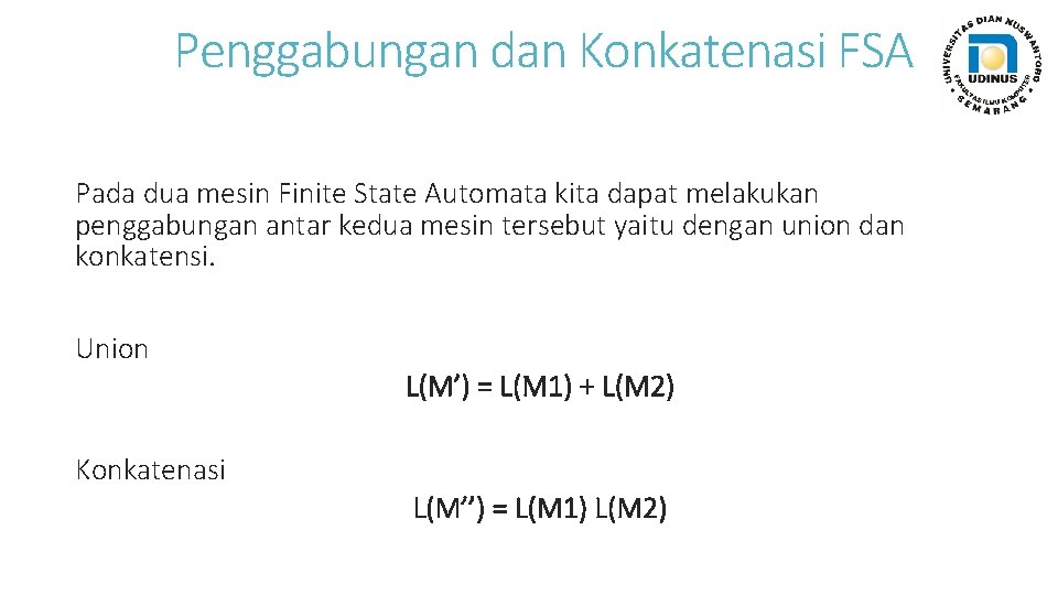 Penggabungan dan Konkatenasi FSA Pada dua mesin Finite State Automata kita dapat melakukan penggabungan