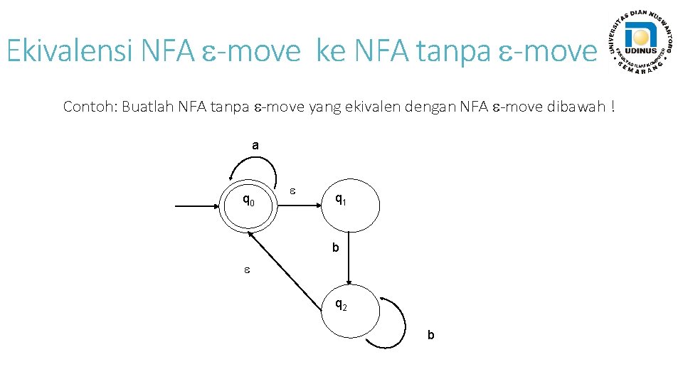 Ekivalensi NFA -move ke NFA tanpa -move Contoh: Buatlah NFA tanpa -move yang ekivalen