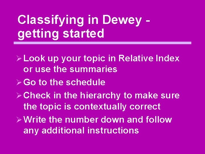 Classifying in Dewey getting started Ø Look up your topic in Relative Index or